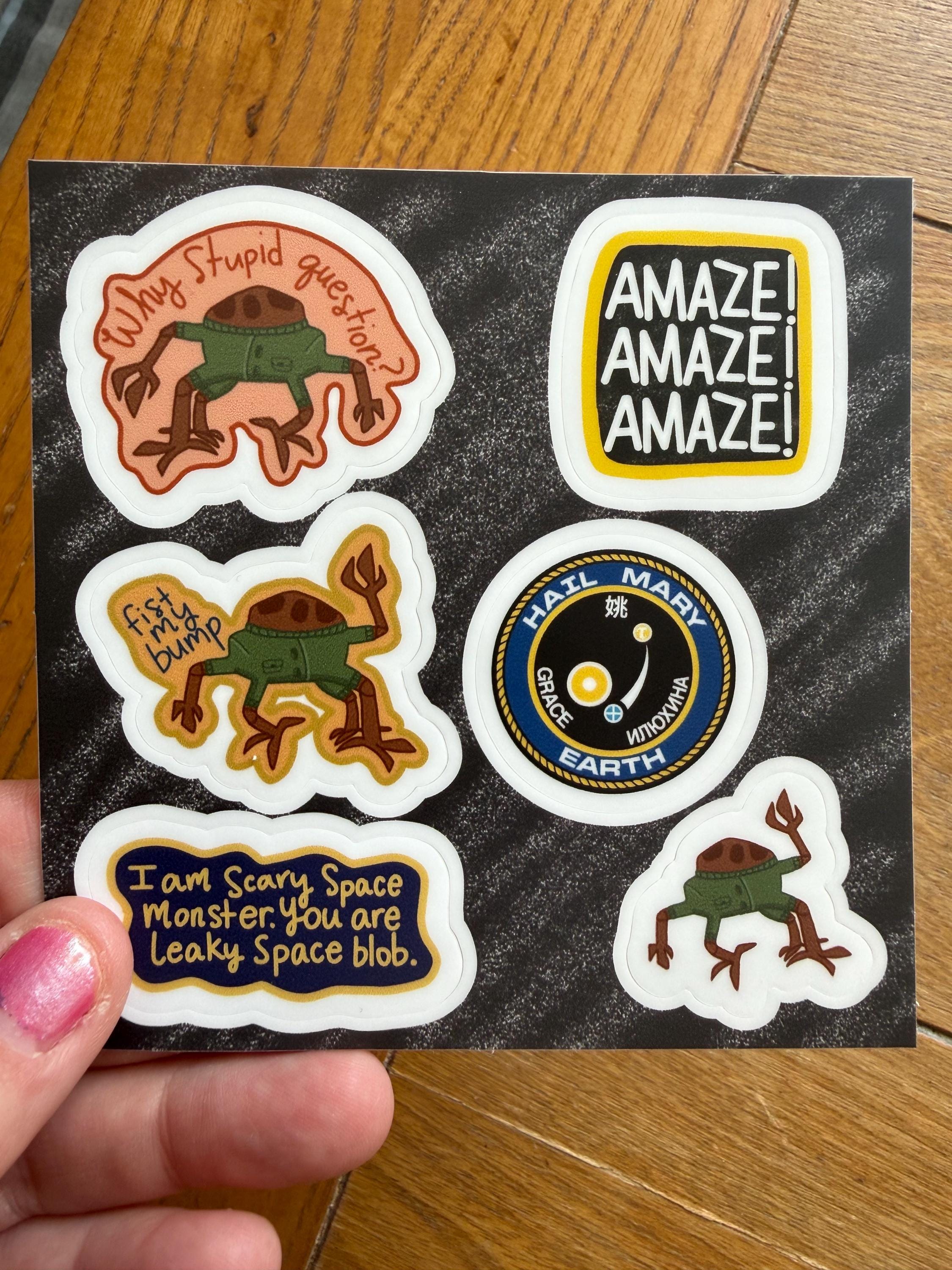 Project Hail Mary Sticker Sheet | Rocky the Eridian Stickers | Amaze Amaze Amaze! | Fist My Bump, Leaky Space Blob Decals | 4x4 Vinyl Sheet