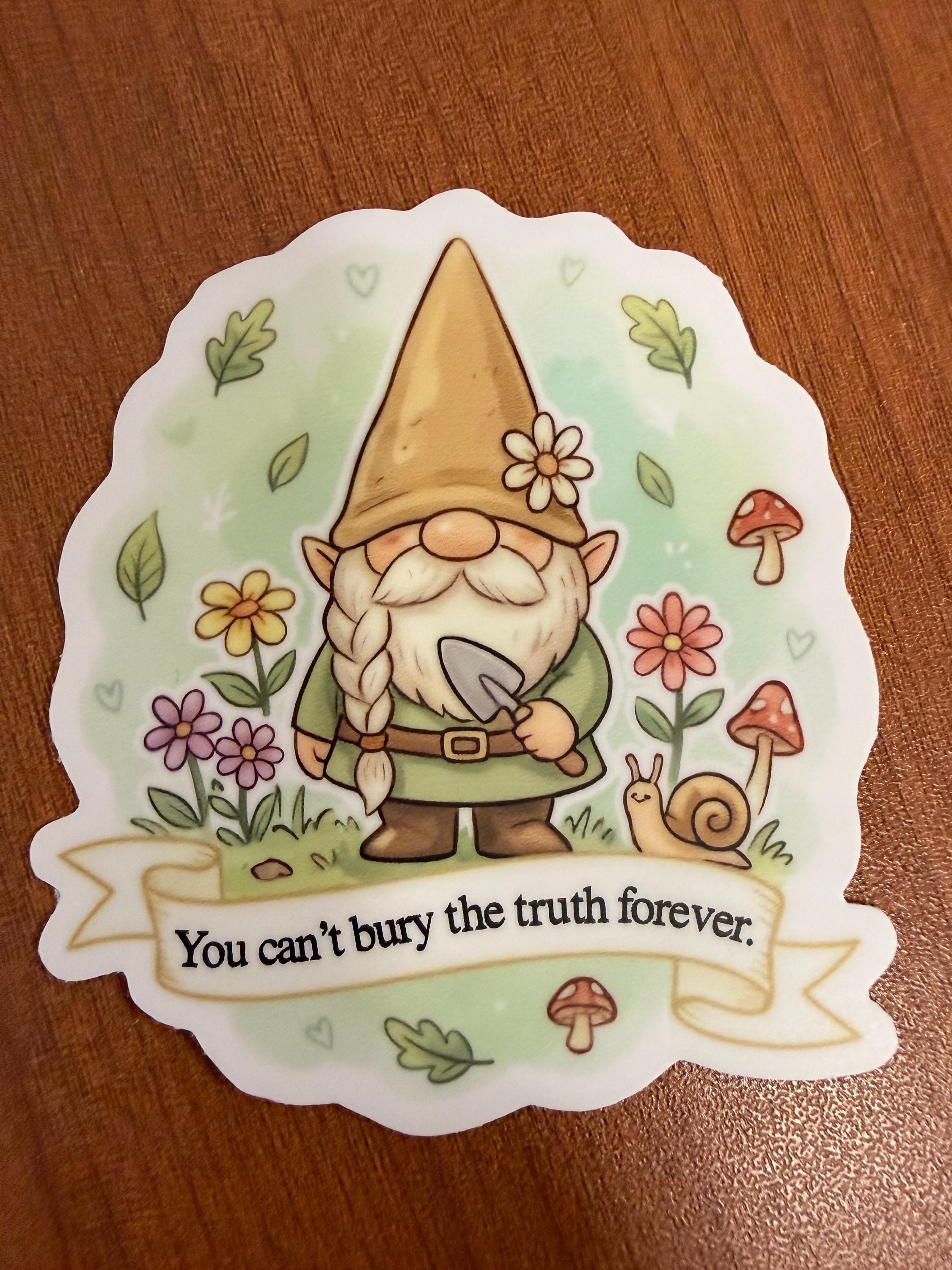 Talia Garden Gnome Sticker | "You Can't Bury the Truth Forever" Quote | Arthur Parnassus Vibe | Cozy Fantasy Bookish Merch | Whimsical Decal