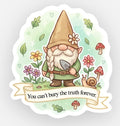 Talia Garden Gnome Sticker | "You Can't Bury the Truth Forever" Quote | Arthur Parnassus Vibe | Cozy Fantasy Bookish Merch | Whimsical Decal