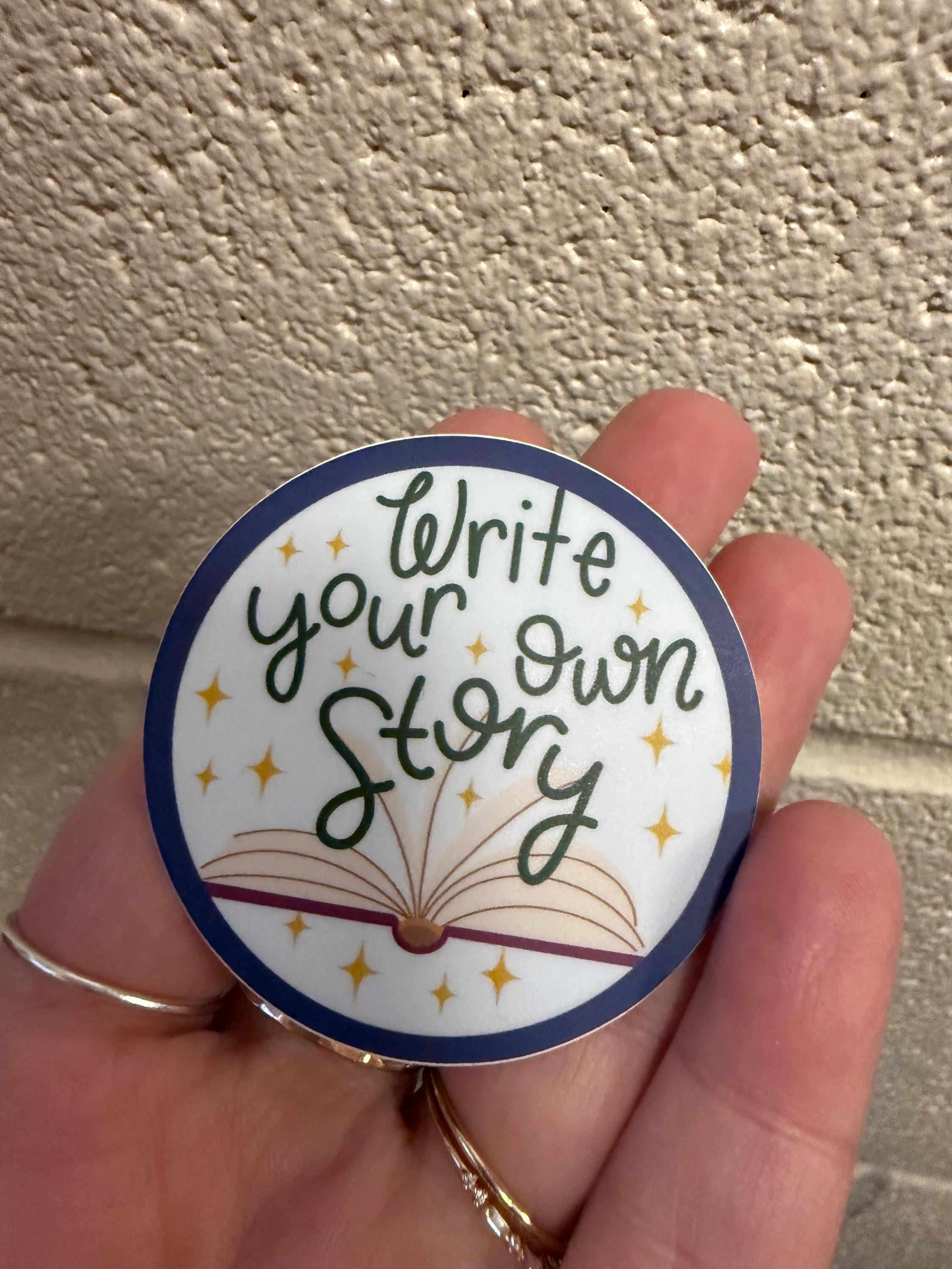 Write Your Own Story Vinyl Sticker | Inspirational Book Lover Gift