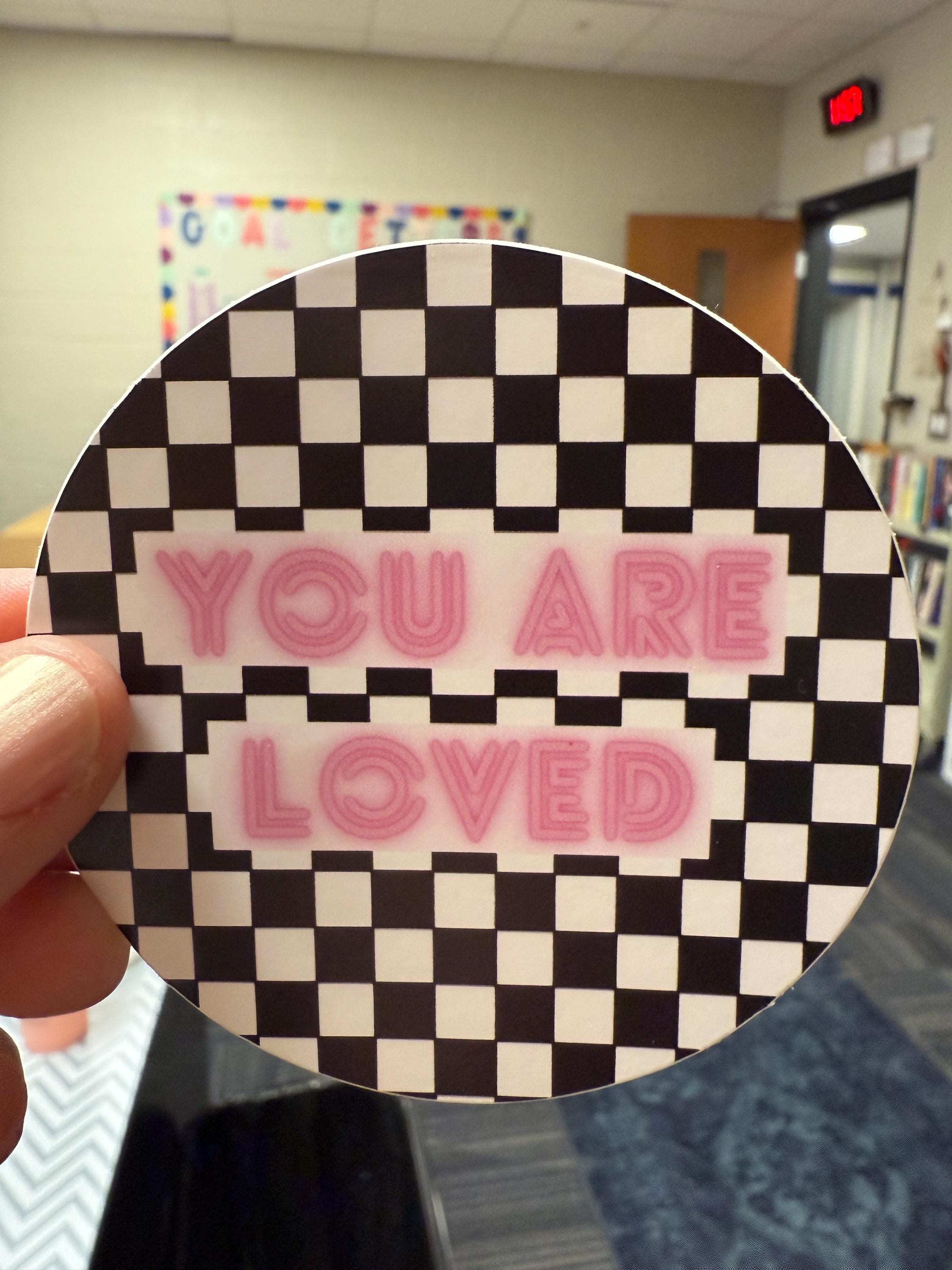 You Are Loved Checkerboard Sticker | Pink Neon Sign Vibe Decal | 3x3in Durable Water Bottle Laptop Vinyl Sticker