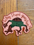 Project Hail Mary Rocky Sticker | Why Stupid Question? Vinyl Decal | Rocky the Eridian Bookish Gift | Andy Weir Fan Art | 3x3 Waterproof
