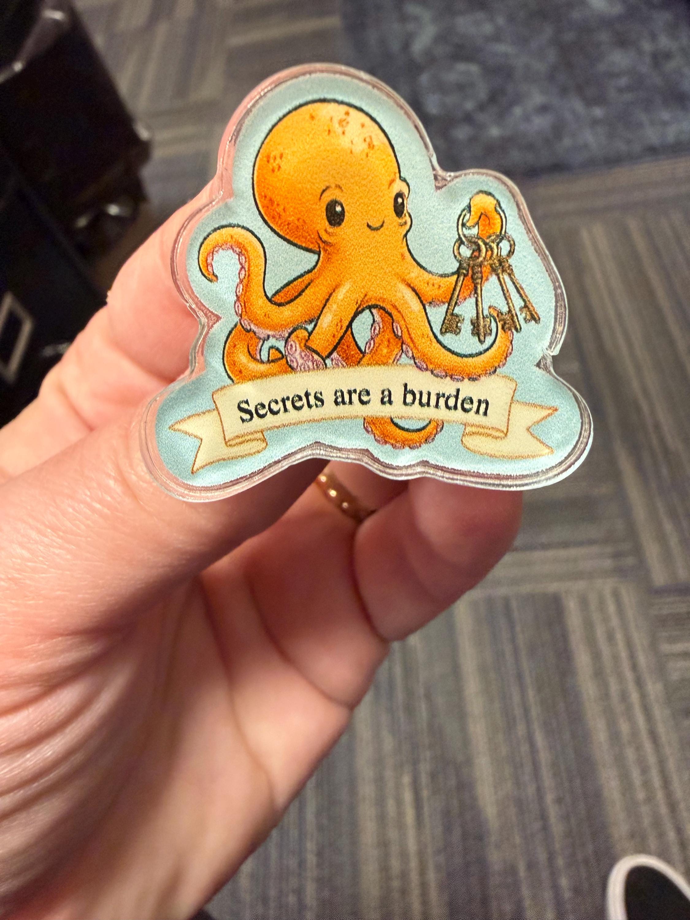 Marcellus the Octopus Acrylic Pin | "Secrets Are a Burden" Quote | Remarkably Bright Creatures Bookish Pin | Literary Pin | Reader Gift